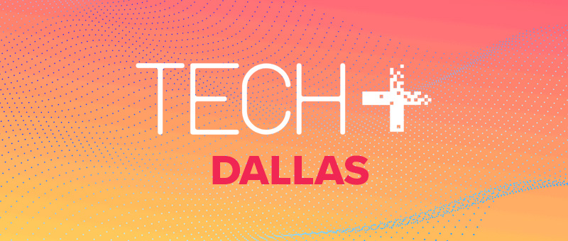 Tech+ Dallas